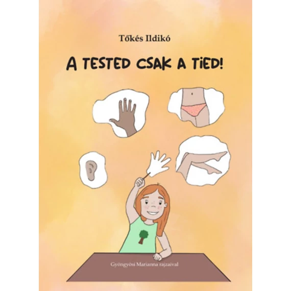 A tested csak a tied! - Tőkés Ildikó