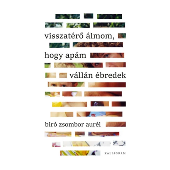 Visszatérő álmom, hogy apám vállán ébredek - Biró Zsombor Aurél