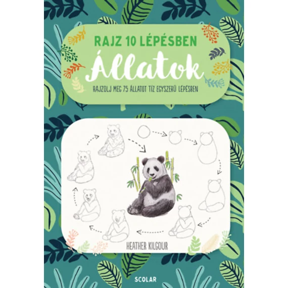 Rajz 10 lépésben - Állatok - Heather Kilgour