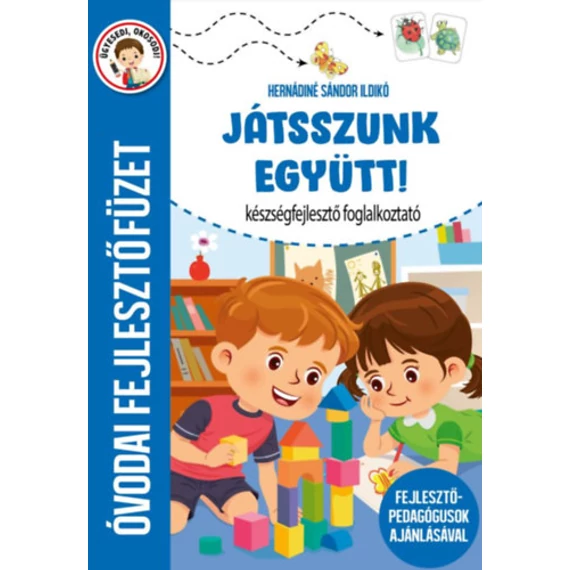 Játsszunk együtt! - Készségfejlesztő foglalkoztató - Óvodai fejlesztőfüzet - Hernádiné Sándor Ildikó