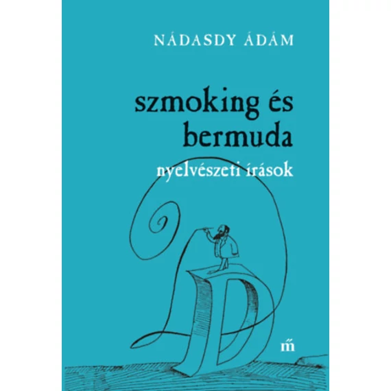 Szmoking és bermuda - Nyelvészeti írások - Nádasdy Ádám