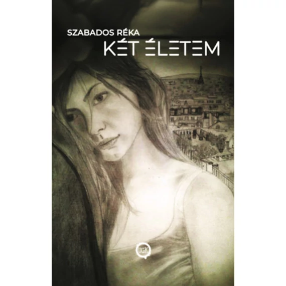 Két életem - Szabados Réka