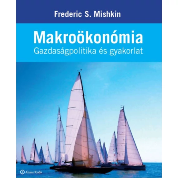 Makroökonómia - Gazdaságpolitika és gyakorlat - Frederic S. Mishkin