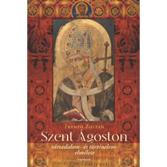 Szent Ágoston társadalom- és történelemelmélete - Frenyó Zoltán