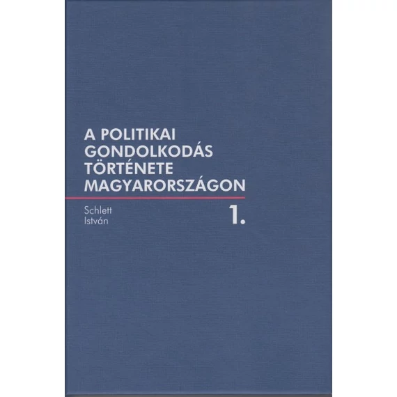 A politikai gondolkodás története Magyarországon 1. - Schlett István