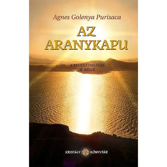 Az aranykapu - A regénytrilógia II. része - Agnes Golenya Purisaca