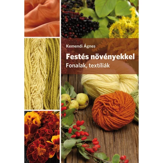 Festés növényekkel - Fonalak, textíliák - Kemendi Ágnes