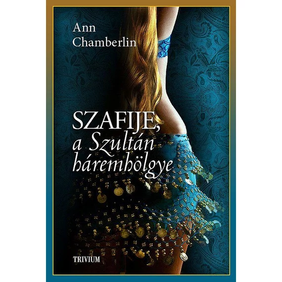 Szafije, a Szultán háremhölgye - Szulejmán sorozat III. kötet - Ann Chamberlin