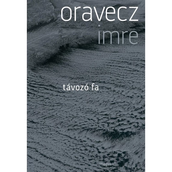 Távozó fa - Oravecz Imre