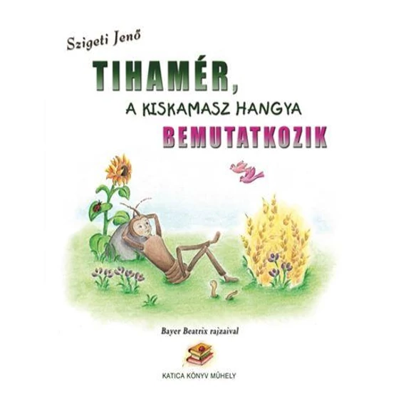 Tihamér, a kiskamasz hangya bemutatkozik - Szigeti Jenő