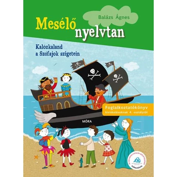 Kalózkaland a Szófajok szigetein - Mesélő nyelvtan 3. - Balázs Ágnes