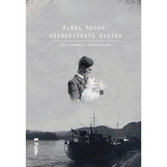 Hosszújáratú életek - Rövidjáratú házasságokkal - Albel Andor