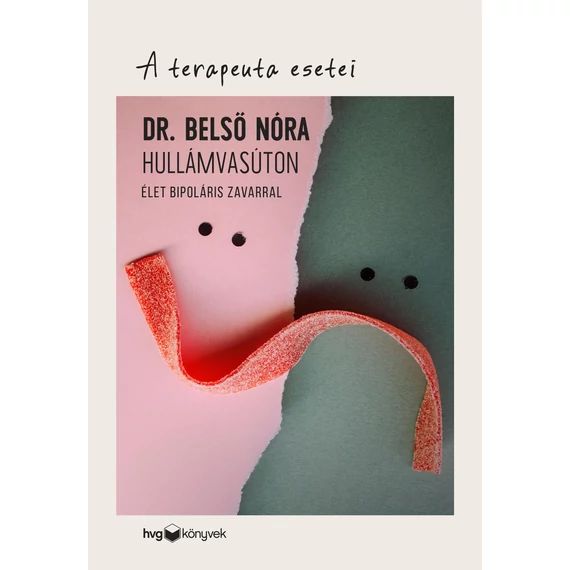 Hullámvasúton - Élet bipoláris zavarral - A terapeuta esetei - Dr. Belső Nóra