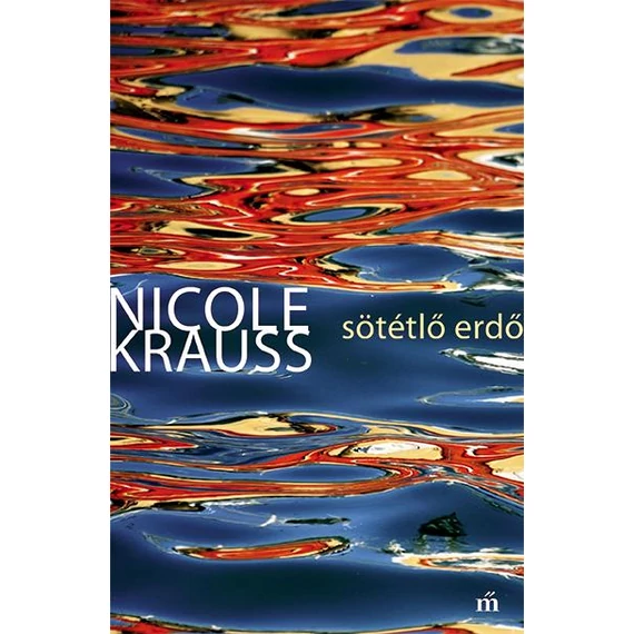 Sötétlő erdő - Nicole Krauss