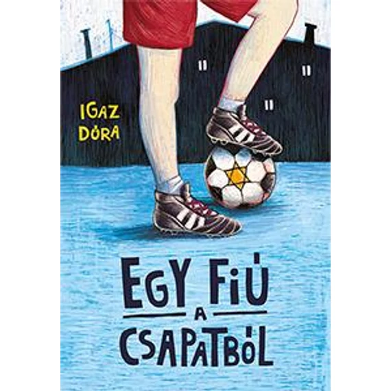 Egy fiú a csapatból - Igaz Dóra