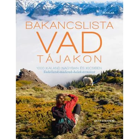 Bakancslista - Vad tájakon - 1000 kaland nagyban és kicsiben - Kath Stathers