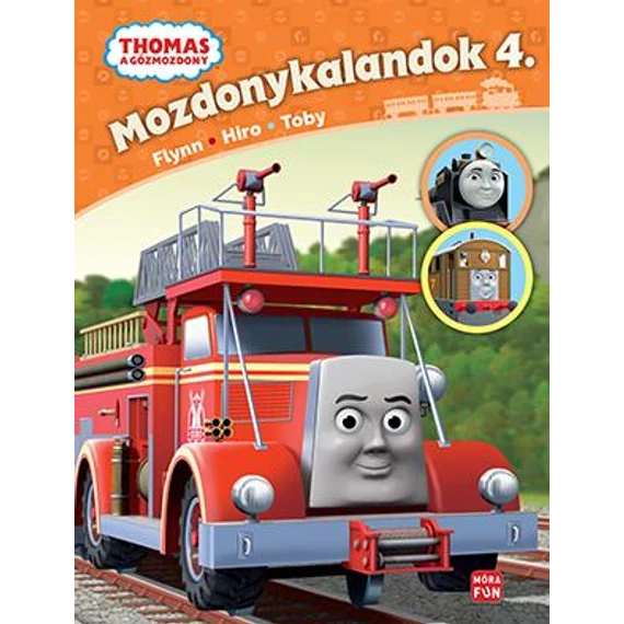 Thomas, a gőzmozdony - Mozdonykalandok 4. - Flynn, Hiro és Toby - W. Awdry
