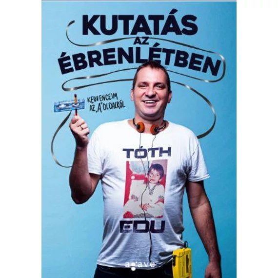 Kutatás az ébrenlétben - Tóth Edu
