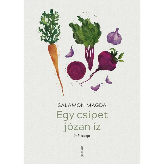 Egy csipet józan íz - 345 recept - Salamon Magda