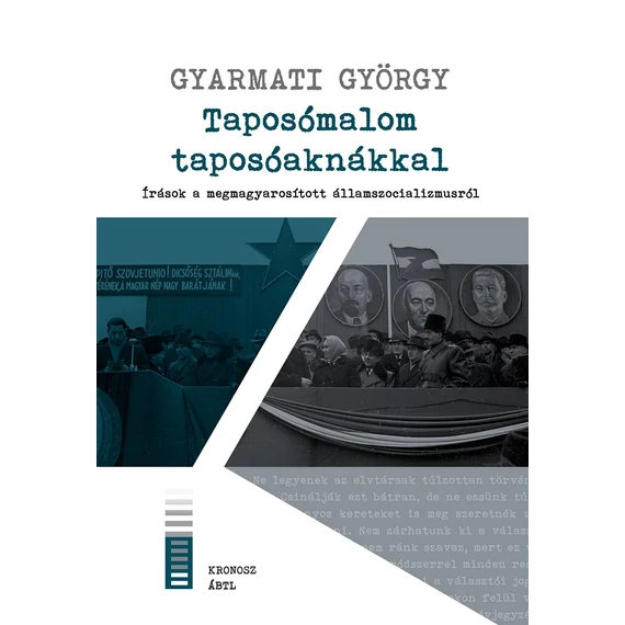 Taposómalom taposóaknákkal - Írások a megmagyarosított államszocializmusról - Gyarmati György