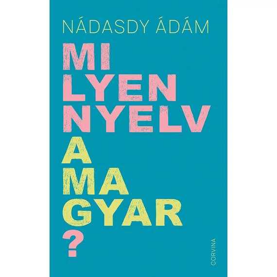 Milyen nyelv a magyar? - Nádasdy Ádám