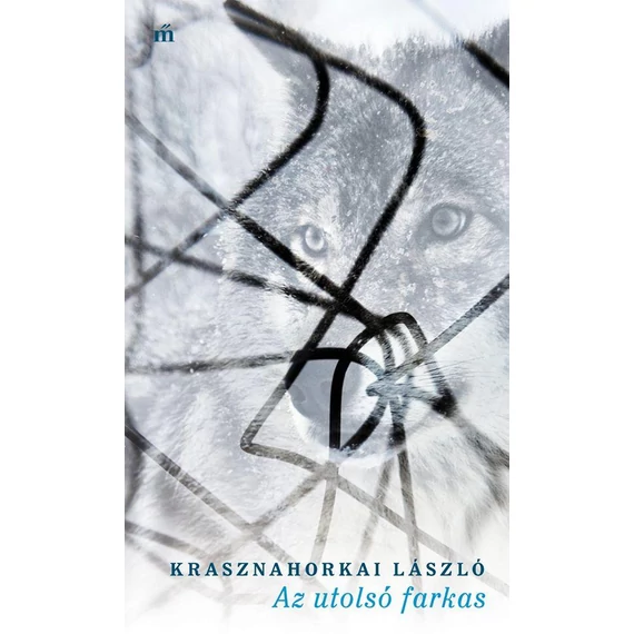 Az utolsó farkas - Krasznahorkai László