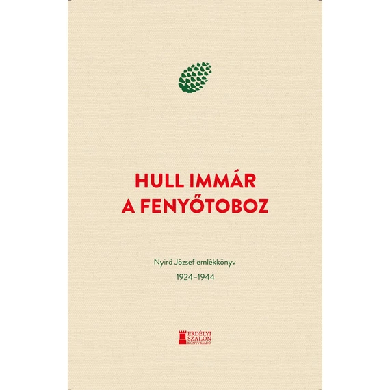 Hull immár a fenyőtoboz - Nyirő József emlékkönyv 1924-1944 - Medvigy Endre