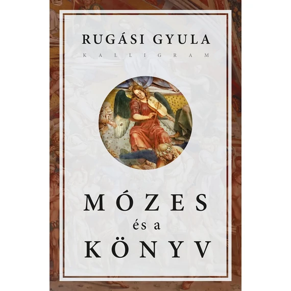 Mózes és a könyv - Rugási Gyula