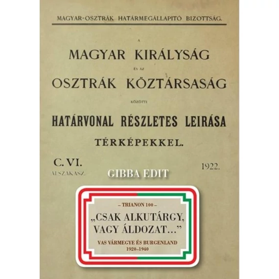 Csak alkutárgy, vagy Áldozat... - Vas vármegye és Burgenland 1920-1940 - Gibba Edit