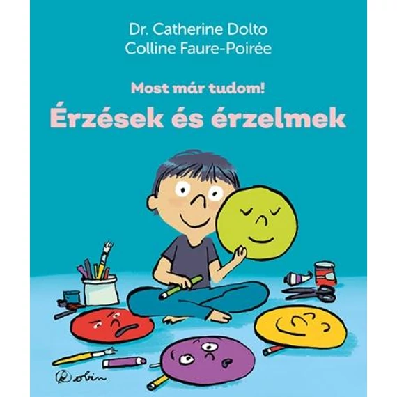 Érzések és érzelmek - Most már tudom! - Dr. Catherine Dolto