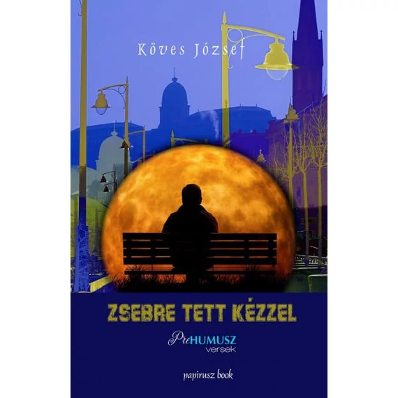 Zsebre tett kézzel - Prehumusz versek - Köves József