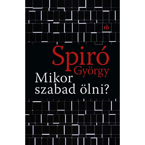 Mikor szabad ölni? - Spiró György