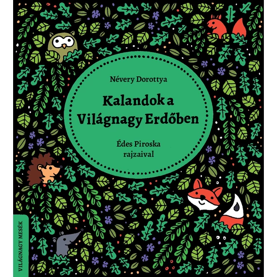 Kalandok a Világnagy Erdőben - Világnagy mesék - Névery Dorottya