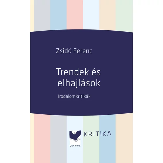 Trendek és elhajlások - Irodalomkritikák - Zsidó Ferenc