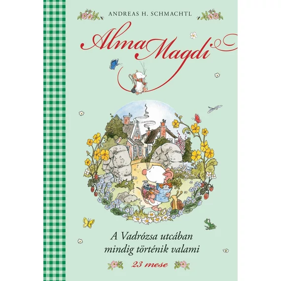 A Vadrózsa utcában mindig történik valami - Alma Magdi 3. - 24 mese - Andreas H. Schmachtl