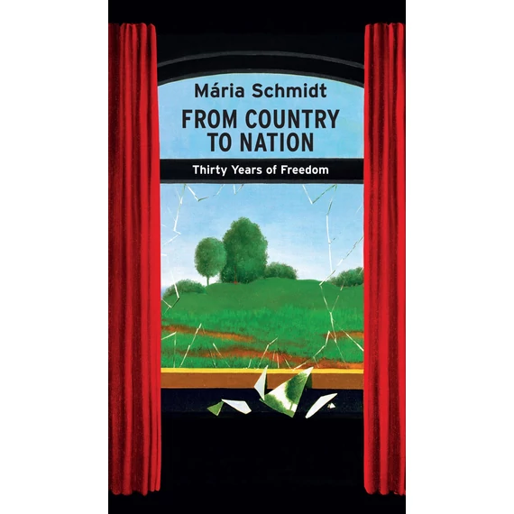 From Country to Nation - Thirty Years of Freedom - Schmidt Mária