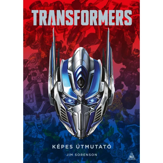 Transformers - képes útmutató - Jim Sorenson