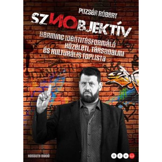 Sznobjektív - Harminc identitásformáló közéleti, társadalmi és kulturális toplista - Puzsér Róbert