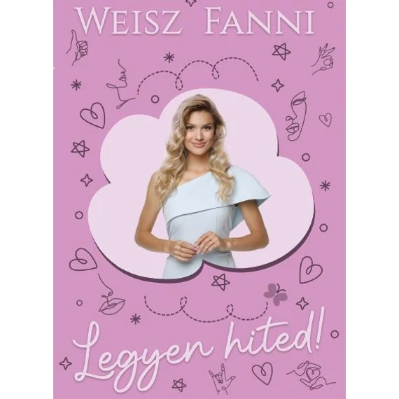Legyen hited! - Weisz Fanni