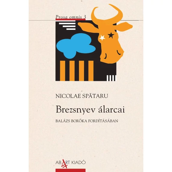 Brezsnyev álarcai - Prosa omnis 3 - Nicolae Spataru