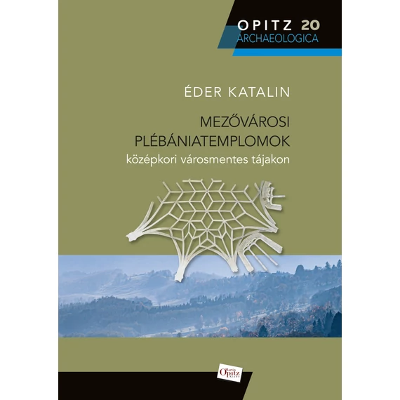 Mezővárosi plébániatemplomok középkori városmentes tájakon - Éder Katalin