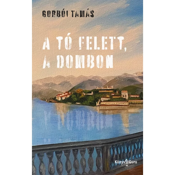 A tó felett, a dombon - Gorbói Tamás