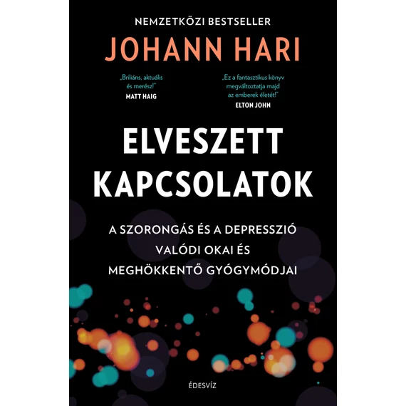 Elveszett kapcsolatok - A szorongás és a depresszió valódi okai és meghökkentő gyógymódjai - Johann Hari
