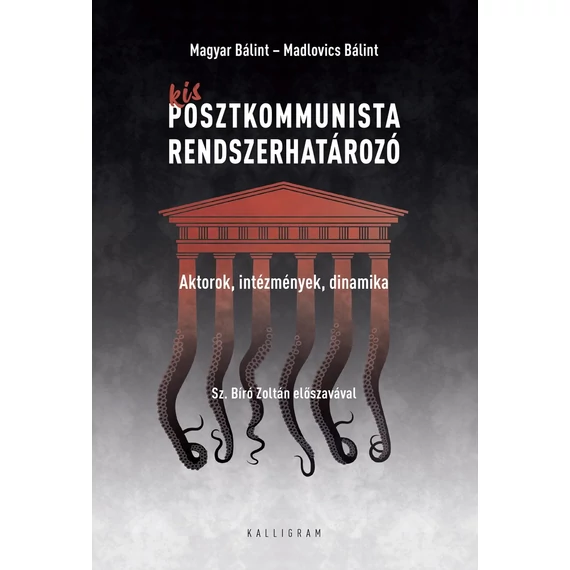 Kis posztkommunista rendszerhatározó - Aktorok, intézmények, dinamika - Madlovics Bálint