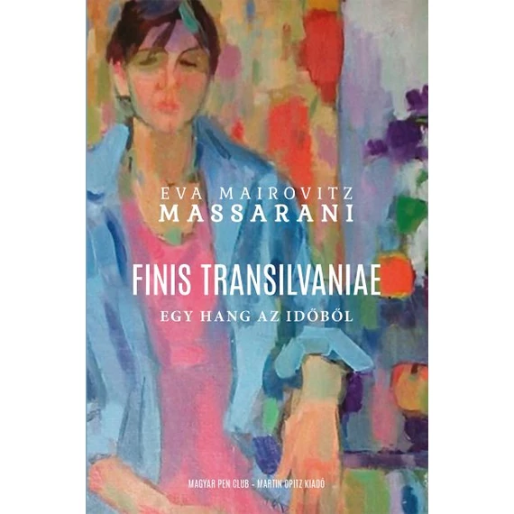 Finis Transilvaniae - Egy hang az időből - Eva Mairovitz Massarini