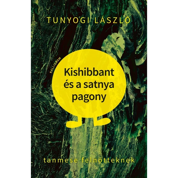 Kishibbant és a satnya pagony - Tanmese felnőtteknek - Tunyogi László
