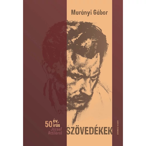 Szövedékek - 50 év, 50 írás József Attiláról - Murányi Gábor