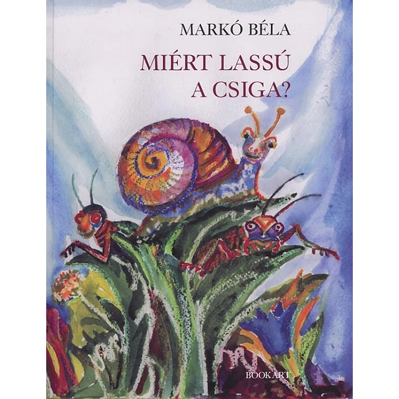 Miért lassú a csiga? - Markó Béla
