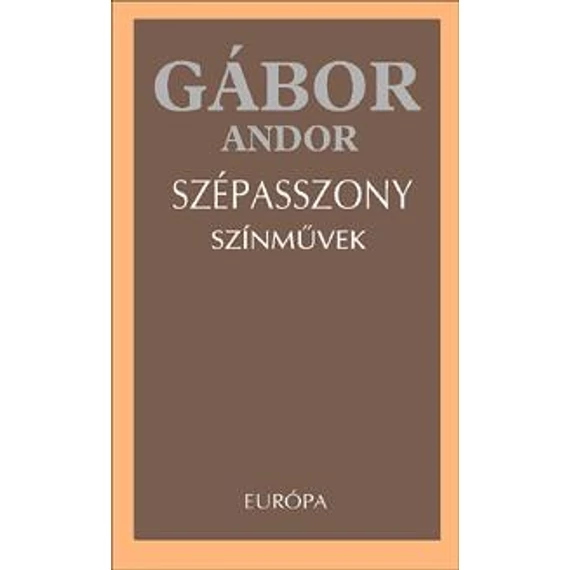 Szépasszony. Színművek - Gábor Andor