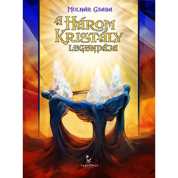 A három kristály legendája - Molnár Csaba